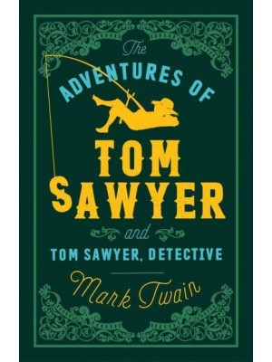 The Adventures of Tom Sawyer And, Tom Sawyer, Detective - Alma Classics