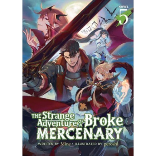 The Strange Adventure of a Broke Mercenary. Vol. 5 - The Strange Adventure of a Broke Mercenary (Light Novel)