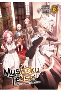 Mushoku Tensei 18 Jobless Reincarnation - Mushoku Tensei: Jobless Reincarnation (Light Novel)