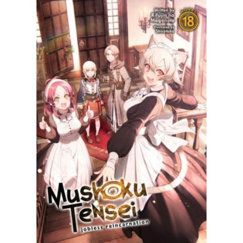 Mushoku Tensei 18 Jobless Reincarnation - Mushoku Tensei: Jobless Reincarnation (Light Novel)
