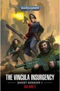 The Vincula Insurgency Ghost Dossier 1 - Warhammer 40,000