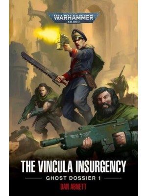 The Vincula Insurgency Ghost Dossier 1 - Warhammer 40,000