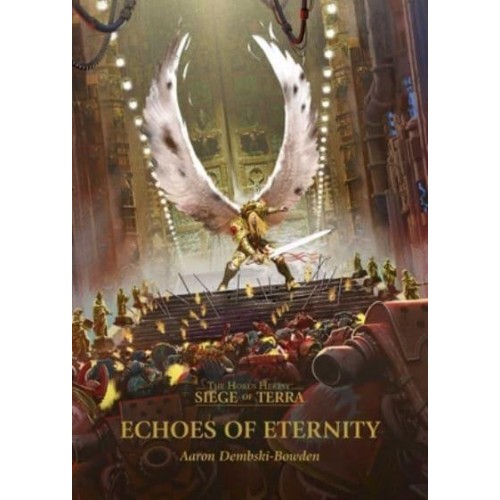 Echoes of Eternity - The Horus Heresy. Siege of Terra