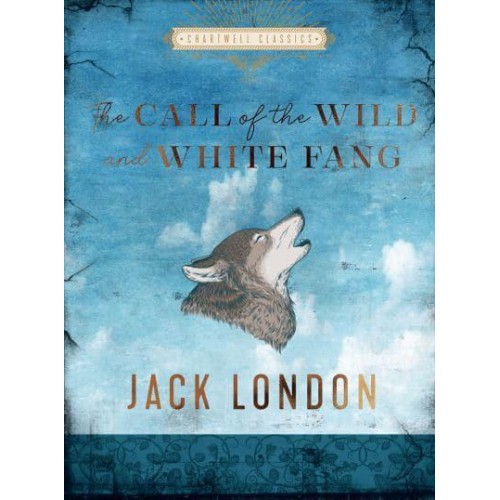 The Call of the Wild White Fang - Chartwell Classics