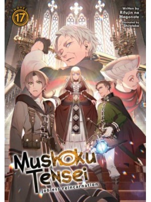 Mushoku Tensei. 17 - Mushoku Tensei: Jobless Reincarnation (Light Novel)