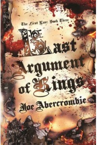 Last Argument of Kings - The First Law Trilogy