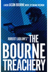 Robert Ludlum's The Bourne Treachery - The Bourne Series
