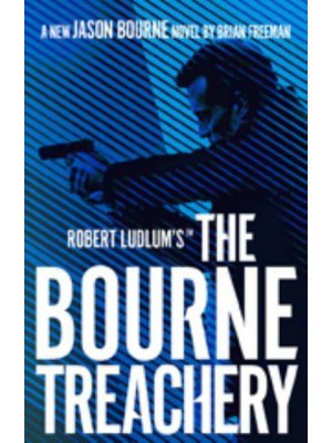 Robert Ludlum's The Bourne Treachery - The Bourne Series