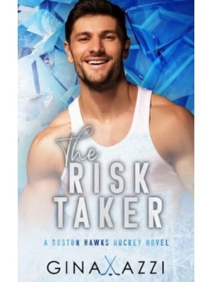 The Risk Taker A Brother's Best Friend Hockey Romance - Boston Hawks Hockey