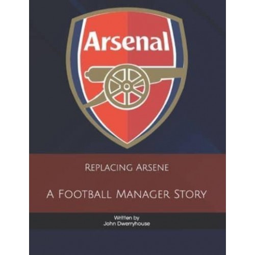 Replacing Arsene A Football Manager Story