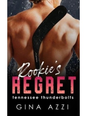 Rookie's Regret A Teammate's Little Sister Hockey Romance - Tennessee Thunderbolts