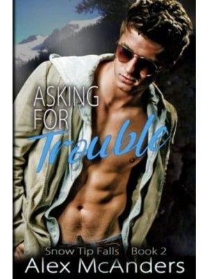 Asking for Trouble: Nerd/Jock MM Sports Romance - Snow Tip Falls