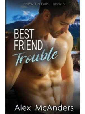 Best Friend Trouble: Nerd/Jock MM Sports Romance - Snow Tip Falls