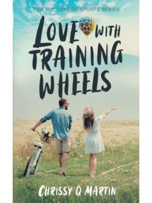Love with Training Wheels: A Sweet Young Adult Romance - For the Love of Sports