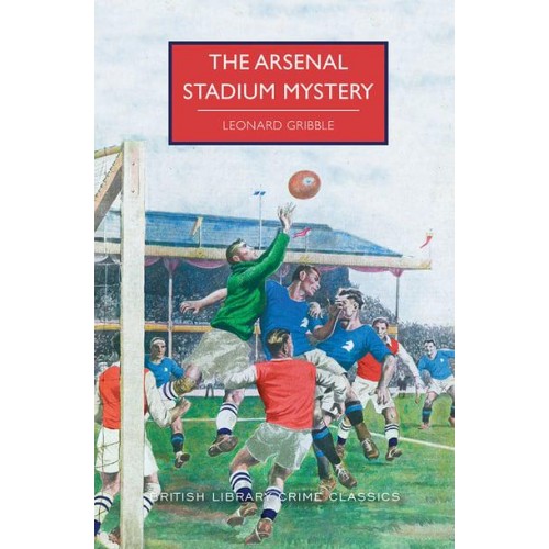 The Arsenal Stadium Mystery - British Library Crime Classics