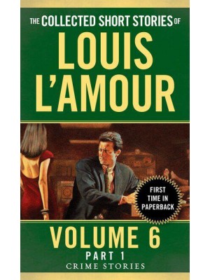 The Collected Short Stories of Louis L'Amour. Volume 6