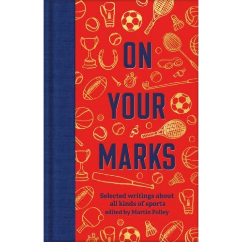 On Your Marks Selected Writings About All Kinds of Sports