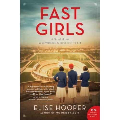 Fast Girls A Novel of the 1936 Women's Olympic Team