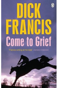 Come to Grief - Francis Thriller