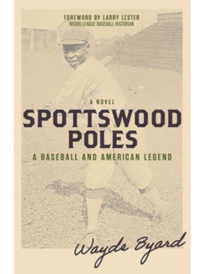 Spottswood Poles: A Baseball and American Legend