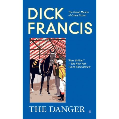 The Danger - A Dick Francis Novel