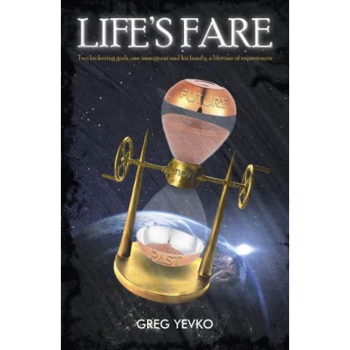 Life's Fare Two Bickering Gods, One Immigrant and His Family, a Lifetime of Experiences