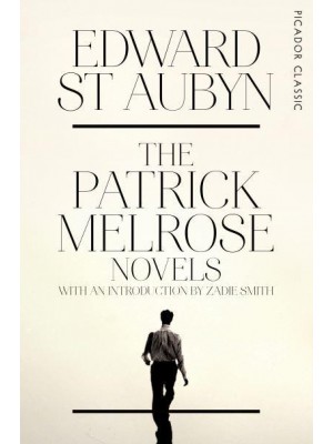 The Patrick Melrose Novels - Picador Classic