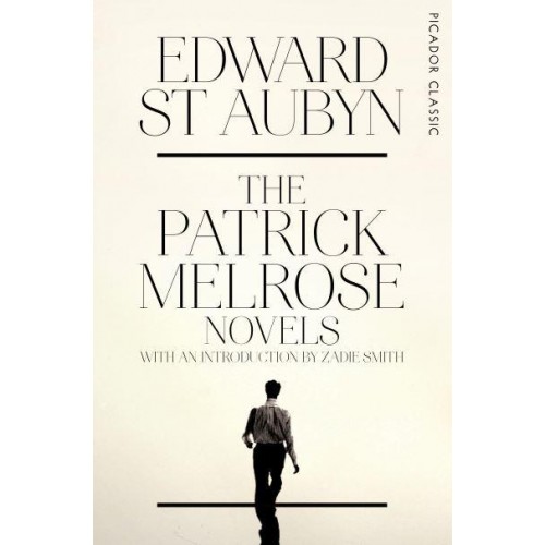 The Patrick Melrose Novels - Picador Classic