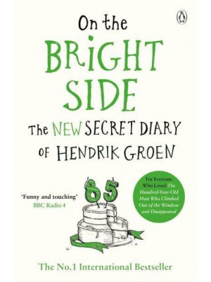On the Bright Side The New Secret Diary of Hendrik Groen, 85 Years Old