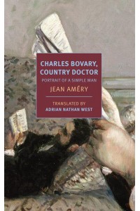 Charles Bovary, Country Doctor A Portrait of a Simple Man - New York Review Books Classics