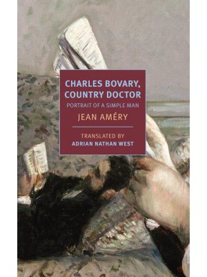 Charles Bovary, Country Doctor A Portrait of a Simple Man - New York Review Books Classics