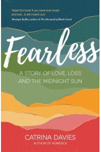 Fearless A Story of Love, Loss and the Midnight Sun