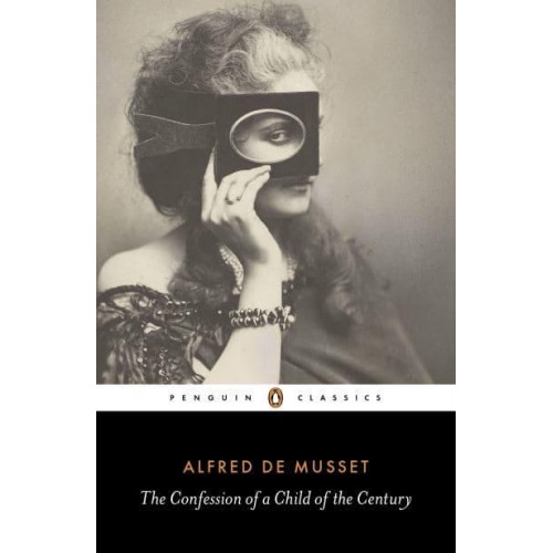 The Confession of a Child of the Century - Penguin Classics