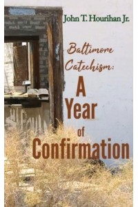 Baltimore Catechism A Year of Confirmation