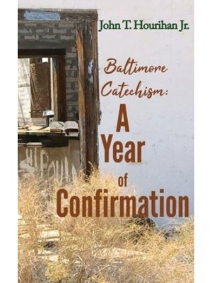Baltimore Catechism A Year of Confirmation