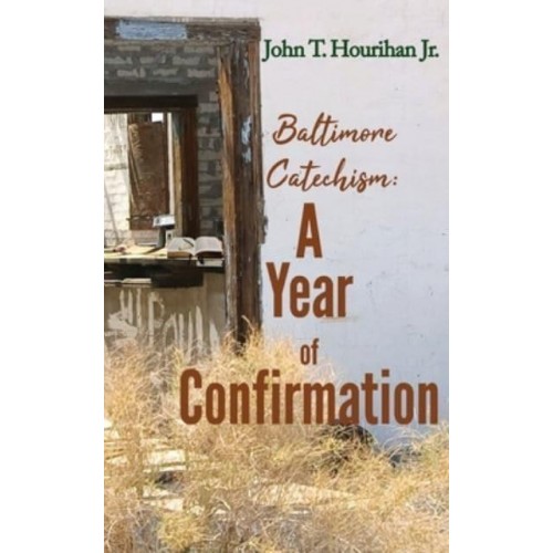 Baltimore Catechism A Year of Confirmation