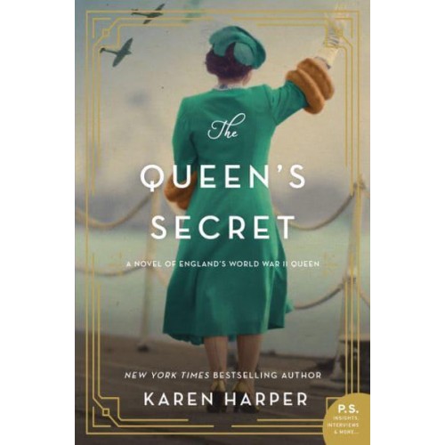 The Queen's Secret A Novel of England's World War II Queen