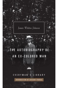 The Autobiography of an Ex-Colored Man - Everyman's Library Classics