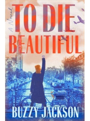 To Die Beautiful A Novel