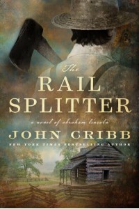 The Rail Splitter A Novel