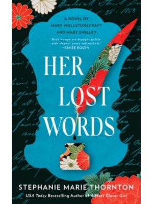 Her Lost Words A Novel of Mary Wollstonecraft and Mary Shelley