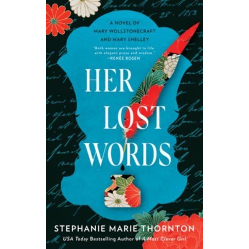 Her Lost Words A Novel of Mary Wollstonecraft and Mary Shelley