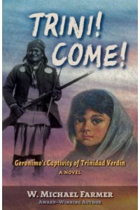 Trini! Come! Geronimo's Captivity of Trinidad Verdín : A Novel - Five Star Frontier Fiction