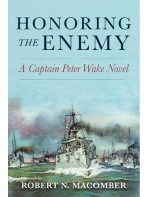 Honoring the Enemy A Captain Peter Wake Novel