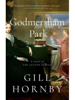 Godmersham Park A Novel of the Austen Family