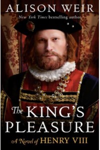 The King's Pleasure A Novel of Henry VIII