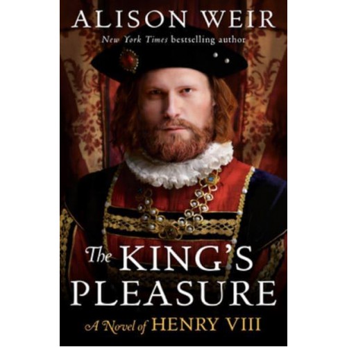 The King's Pleasure A Novel of Henry VIII