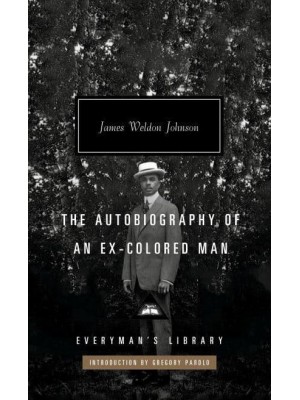 The Autobiography of an Ex-Colored Man Introduction by Gregory Pardlo