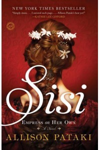 Sisi Empress on Her Own : A Novel