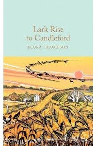 Lark Rise to Candleford A Trilogy - Macmillan Collector's Library